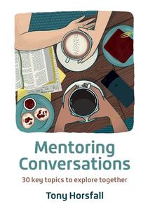 Mentoring Conversations di Tony Horsfall edito da Brf (the Bible Reading Fellowship)