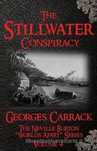 The Stillwater Conspiracy: The Neville Burton 'Worlds Apart' Series - Volume 4 di MR Georges Carrack edito da Georgescarrack.com