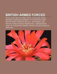 British Armed Forces: Royal Navy, Britis di Source Wikipedia edito da Books LLC, Wiki Series