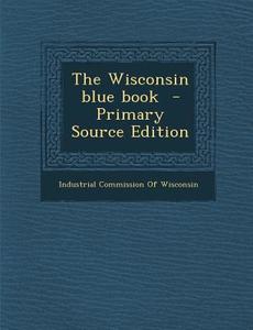 The Wisconsin Blue Book edito da Nabu Press