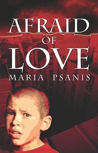 Afraid Of Love di Maria Psanis edito da America Star Books