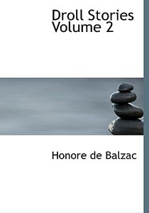 Droll Stories  Volume 2 di Honore de Balzac edito da BiblioLife