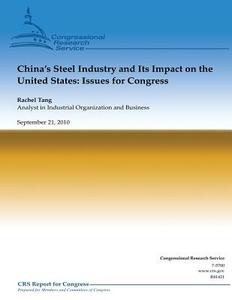 China's Steel Industry and Its Impact on the United States: Issues for Congress di Rachel Tang edito da Createspace