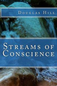 Streams of Conscience di Douglas Hill edito da Createspace
