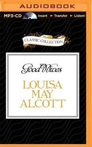 Good Wives di Louisa May Alcott edito da Classic Collection