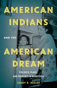 American Indians And The American Dream di Kasey R. Keeler edito da University Of Minnesota Press
