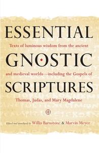 Essential Gnostic Scriptures di Marvin Meyer, Willis Barnstone edito da SHAMBHALA