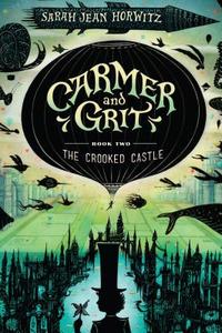 The Crooked Castle: Carmer and Grit, Book Two di Sarah Jean Horwitz edito da Algonquin Books (division of Workman)