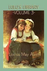 Lulu's Library Vol. 3 di Louisa May Alcott edito da SMK Books