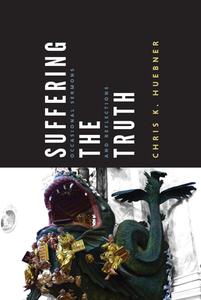 Suffering The Truth di Chris K Huebner edito da Wipf & Stock Publishers