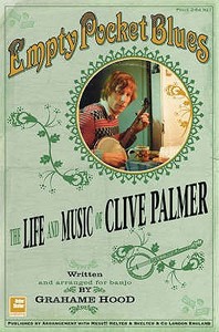 The Life And Music Of Clive Palmer di Grahame Hood edito da Helter Skelter Publishing