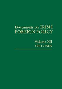 Documents on Irish Foreign Policy Volume XII, 1961-1965 edito da ROYAL IRISH ACADEMY