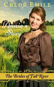 Annie's Story: Brides of Fall River di Chloe Emile edito da Chloe Emile Romance