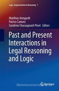 Past and Present Interactions in Legal Reasoning and Logic edito da Springer International Publishing