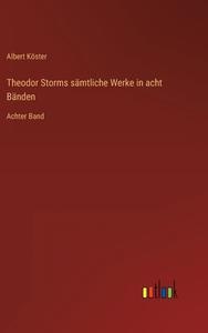 Theodor Storms sämtliche Werke in acht Bänden di Albert Köster edito da Outlook Verlag