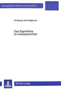 Das Eigentliche ist unaussprechbar di Wolfgang Sonntagbauer edito da Lang, Peter GmbH