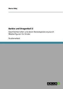 Barbie und Dragonball Z di Maria Odoj edito da GRIN Publishing