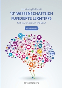 101 Wissenschaftlich fundierte LernTipps für Schule, Studium und Beruf di Thomas Schutz edito da Books on Demand