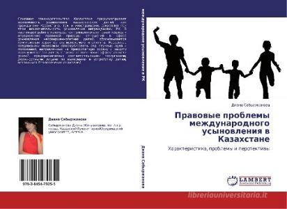Prawowye problemy mezhdunarodnogo usynowleniq w Kazahstane di Diana Sabyrzhanowa edito da LAP LAMBERT Academic Publishing