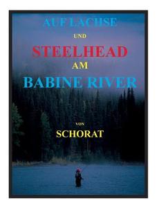 Auf Lachse und Steelhead am Babine River di Wolfgang Schorat edito da TonStrom Verlag