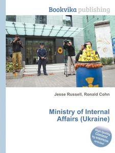 Ministry Of Internal Affairs (ukraine) di Jesse Russell, Ronald Cohn edito da Book On Demand Ltd.