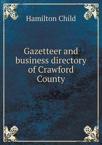Gazetteer And Business Directory Of Crawford County di Child Hamilton edito da Book On Demand Ltd.