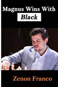 Magnus Wins With Black di ZENON FRANCO edito da Lightning Source Uk Ltd