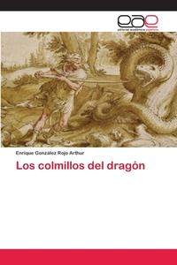 Los colmillos del dragón di Enrique González Rojo Arthur edito da EAE