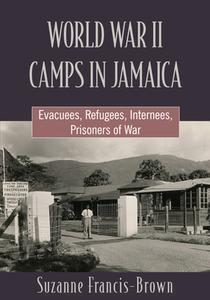 WORLD WAR II CAMPS IN JAMAICA di Suzanne Francis-Brown edito da University of the West Indies Press