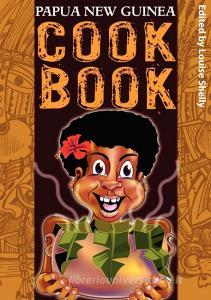 Papua New Guinea Cook Book edito da UNIV OF PAPUA NEW GUINEA PR