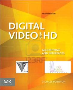 Digital Video and HD: Algorithms and Interfaces di Charles Poynton edito da MORGAN KAUFMANN PUBL INC