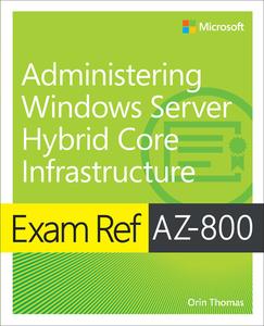 Exam Ref AZ-800 Administering Windows Server Hybrid Core Infrastructure di Orin Thomas edito da Pearson Education (US)