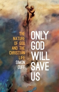 Only God Will Save Us di Simon Cuff edito da Scm Press