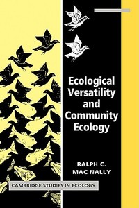 Ecological Versatility and Community Ecology di Ralph C. Macnally, Macnally Ralph C. edito da Cambridge University Press