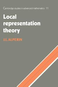 Local Representation Theory di J. L. Alperin, Alperin J. L. edito da Cambridge University Press