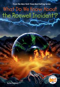 What Do We Know about the Roswell Incident? di Ben Hubbard, Who Hq edito da PENGUIN WORKSHOP