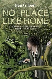 No Place Like Home di Ben Gilbert edito da Garuda Books