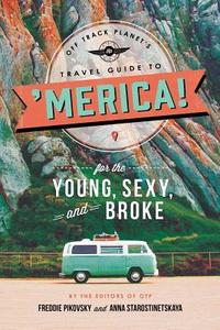 Off Track Planet's Travel Guide to 'Merica! for the Young, Sexy, and Broke di Off Track Planet edito da Running Press,U.S.