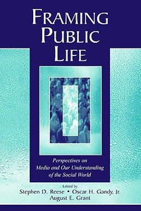 Framing Public Life di Stephen D. Reese edito da Routledge