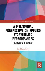 A Multimodal Perspective On Applied Storytelling Performances di Soe Marlar Lwin edito da Taylor & Francis Ltd