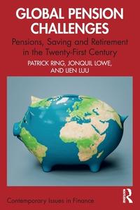 Global Pension Challenges di Patrick J. Ring, Jonquil Lowe, Lien Luu edito da Taylor & Francis Ltd