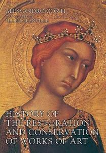 History Of The Restoration And Conservation Of Works Of Art di Alessandro Conti, Helen Glanville edito da Taylor & Francis Ltd