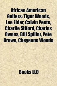African American Golfers: Tiger Woods, L di Books Llc edito da Books LLC, Wiki Series