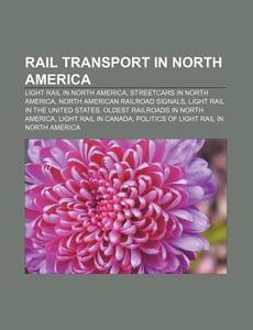 Rail Transport In North America: Light R di Books Group edito da Books LLC, Wiki Series