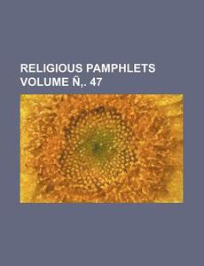 Religious Pamphlets Volume N . 47 di Books Group edito da Rarebooksclub.com