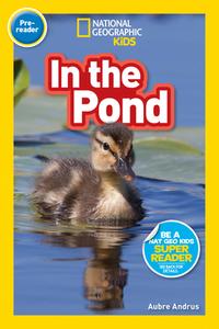 National Geographic Readers: In the Pond (Pre-Reader) di Aubre Andrus edito da NATL GEOGRAPHIC SOC
