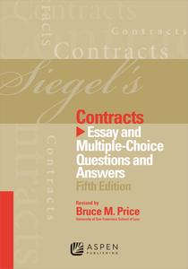 Siegel's Contracts: Essay Multiple-Choice Questions and Answers, Fifth Edition di Siegel, Brian N. Siegel, Lazar Emanuel edito da Aspen Publishers