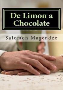 de Limon a Chocolate di Dr Salomon Magendzo edito da Createspace