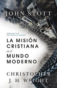 La Misión Cristiana En El Mundo Moderno di John R W Stott, Christopher J H Wright edito da InterVarsity Press