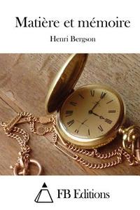 Matiere Et Memoire di Henri Bergson edito da Createspace